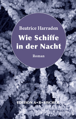 Wie Schiffe in der Nacht von Fischer,  Bernd Erhard, Harraden,  Beatrice