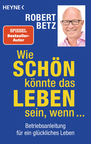 Wie schön könnte das Leben sein, wenn … von Betz,  Robert