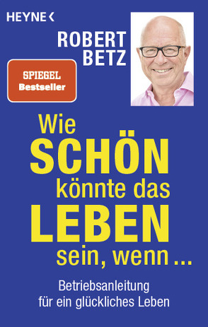 Wie schön könnte das Leben sein, wenn … von Betz,  Robert