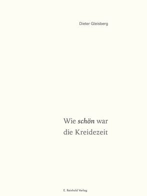 Wie schön war die Kreidezeit von Gleisberg,  Dieter, Münzner,  Rolf