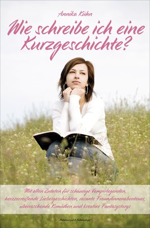 Wie schreibe ich eine Kurzgeschichte? von Kühn,  Annika