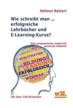 Wie schreibt man… erfolgreiche Lehrbücher und E-Learning-Kurse? von Balzert,  Helmut