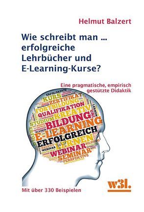 Wie schreibt man… erfolgreiche Lehrbücher und E-Learning-Kurse? von Balzert,  Helmut