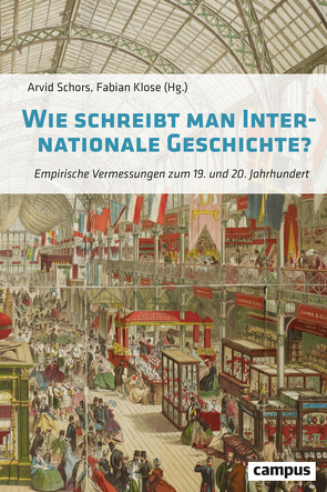 Wie schreibt man Internationale Geschichte? von Bennemann,  Nils, Ehlers,  Sarah, Eichenberg,  Julia, Gallas,  Elisabeth, Gödde,  Petra, Hackenesch,  Silke, Herren-Oesch,  Madeleine, Karla,  Anna, Kindler,  Robert, Klose,  Fabian, Panter,  Sarah, Pestel,  Friedemann, Schors,  Arvid, Stornig,  Katharina, Teupe,  Sebastian