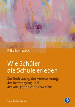 Wie Schüler die Schule erleben von Bohnsack,  Fritz