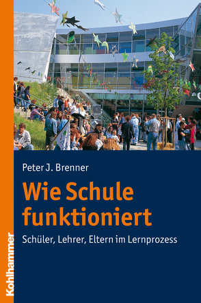 Wie Schule funktioniert von Brenner,  Peter J.