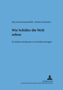 Wie Schüler die Welt sehen von Schreiber,  Herbert, Sommerfeldt,  Karl-Ernst