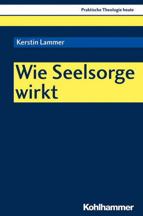 Wie Seelsorge wirkt von Altmeyer,  Stefan, Bauer,  Christian, Fechtner,  Kristian, Gerhards,  Albert, Klie,  Thomas, Kohler-Spiegel,  Helga, Lammer,  Kerstin, Noth,  Isabelle, Wagner-Rau,  Ulrike