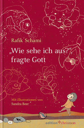 „Wie sehe ich aus?“, fragte Gott von Beer,  Sandra, Schami,  Rafik