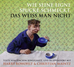 Wie seine eigne Spucke schmeckt, das weiss man nicht von Maintz,  Christian, Ringelnatz,  Joachim, Rowohlt,  Harry