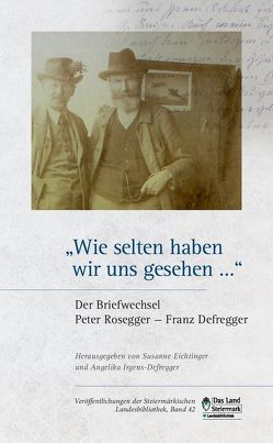 „Wie selten haben wir uns gesehen…“ von Eichtinger,  Susanne, Irgens-Defregger,  Angelika