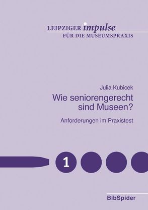 Wie seniorengerecht sind Museen? von Kubicek,  Julia