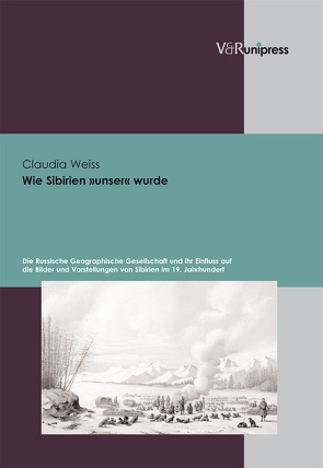 Wie Sibirien »unser« wurde von Weiss,  Claudia