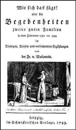 Wie sich das fügt! Oder die Begebenheiten zweier guten Familien in dem Zeitraume 1780-1784 von Runge,  Anita, Wallenrodt,  Johanna I von