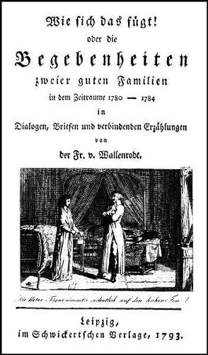 Wie sich das fügt! Oder die Begebenheiten zweier guten Familien in dem Zeitraume 1780-1784 von Runge,  Anita, Wallenrodt,  Johanna I von