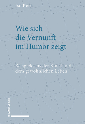 Wie sich die Vernunft im Humor zeigt von Kern,  Iso