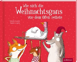 Wie sich die Weihnachtsgans vor dem Ofen rettete von Dargent,  Nathalie, Le Huche,  Magali