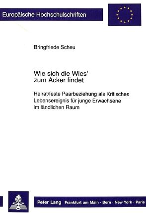 Wie sich die Wies‘ zum Acker findet von Scheu,  Bringfriede