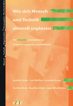 Wie sich Mensch und Technik sinnvoll ergänzen von Grote,  Gudela, Ryser,  Cornelia, Wäfler,  Toni, Weik,  Steffen, Windischer,  Anna, Zölch,  Martina