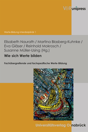 Wie sich Werte bilden von Blasberg-Kuhnke,  Martina, Gläser,  Eva, Mokrosch,  Reinhold, Müller-Using,  Susanne, Naurath,  Elisabeth, Sturm,  Christoph