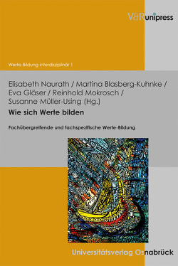 Wie sich Werte bilden von Blasberg-Kuhnke,  Martina, Gläser,  Eva, Mokrosch,  Reinhold, Müller-Using,  Susanne, Naurath,  Elisabeth, Sturm,  Christoph