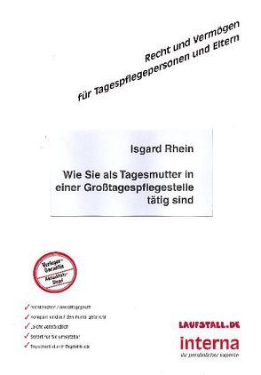 Wie Sie als Tagesmutter in einer Großtagespflegestelle tätig sind von Rhein,  Isgard