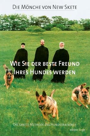 Wie Sie der beste Freund Ihres Hundes werden von Brumm,  Walter, Die Mönche von New Skete,  von New Skete, Winter,  Kerstin