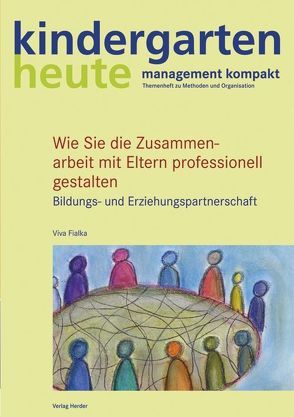 Wie Sie die Zusammenarbeit mit Eltern professionell gestalten von Fialka,  Viva, Schmidt,  Hartmut W.