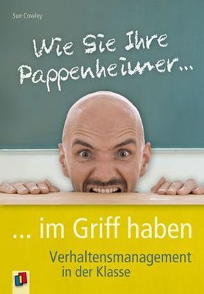 Wie Sie Ihre Pappenheimer im Griff haben von Cowley,  Sue