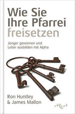 Wie Sie Ihre Pfarrei freisetzen von Huntley,  Ron, Mallon,  James