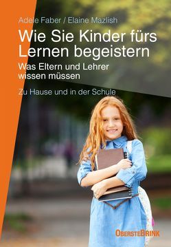 Wie Sie Kinder fürs Lernen begeistern von Faber,  Adele, Mazlish,  Elaine