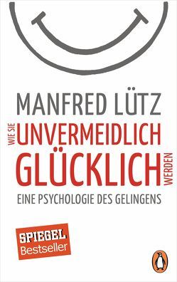 Wie Sie unvermeidlich glücklich werden von Lütz,  Manfred