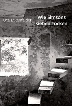 Wie Simsons sieben Locken von Eckenfelder,  Ute