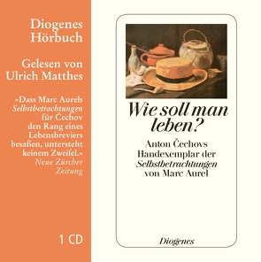 Wie soll man leben? von Cechov,  Anton, Marc Aurel, Matthes,  Ulrich, Urban,  Peter