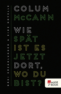 Wie spät ist es jetzt dort, wo du bist? von Gunsteren,  Dirk van, McCann,  Colum