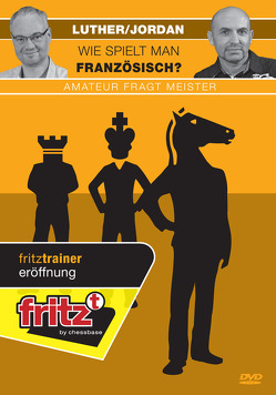 Wie spielt man Französisch? Amateur fragt Meister von Jordan,  Jürgen, Luther,  Thomas