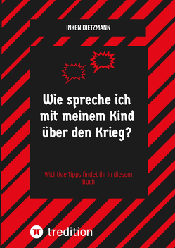 Wie spreche ich mit meinem Kind über den Krieg? von dietzmann,  inken