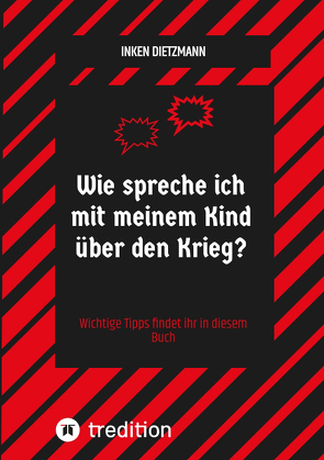 Wie spreche ich mit meinem Kind über den Krieg? von dietzmann,  inken