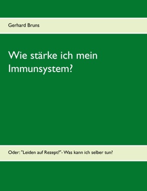 Wie stärke ich mein Immunsystem? von Bruns,  Gerhard