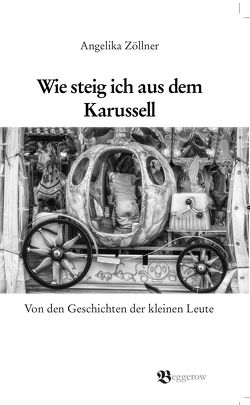 Wie steig ich aus dem Karussell von Zöllner,  Angelika