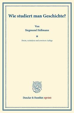 Wie studiert man Geschichte? von Hellmann,  Siegmund