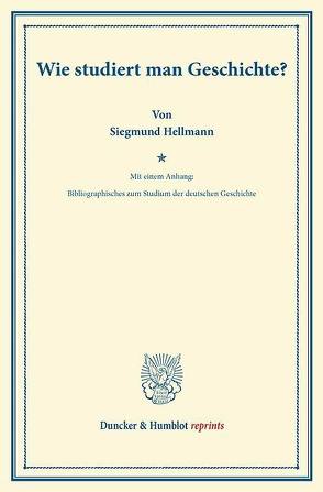 Wie studiert man Geschichte? von Hellmann,  Siegmund