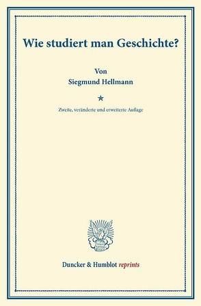 Wie studiert man Geschichte? von Hellmann,  Siegmund