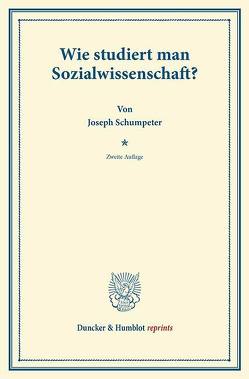 Wie studiert man Sozialwissenschaft? von Schumpeter,  Joseph