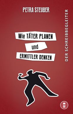 Wie Täter planen und Ermittler denken von Steuber,  Petra