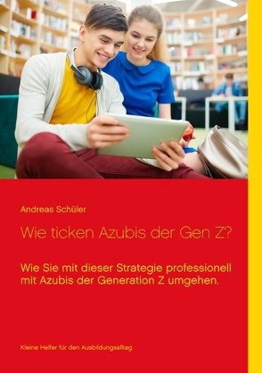 Wie ticken Azubis der Gen Z? von Schüler,  Andreas