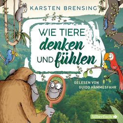 Wie Tiere denken und fühlen von Brensing,  Karsten, Hammesfahr,  Guido