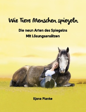 Wie Tiere Menschen spiegeln – Die neun Arten des Spiegelns von Planke,  Iljana