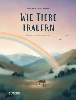 Wie Tiere trauern von Lora,  Miren Asiain, Müller,  Hanna, Swiderski,  Carla