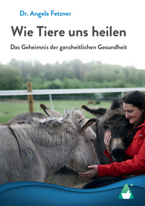 Wie Tiere uns heilen von AchielVerlag, Fetzner,  Dr. Angela